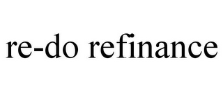 RE-DO REFINANCE