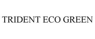 TRIDENT ECO GREEN