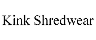 KINK SHREDWEAR