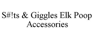 S#!TS & GIGGLES ELK POOP ACCESSORIES