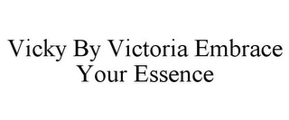 VICKY BY VICTORIA EMBRACE YOUR ESSENCE