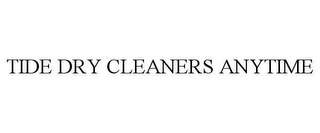 TIDE DRY CLEANERS ANYTIME