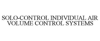 SOLO-CONTROL INDIVIDUAL AIR VOLUME CONTROL SYSTEMS