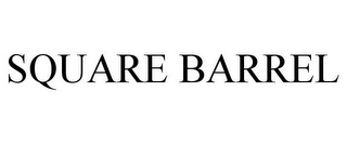 SQUARE BARREL