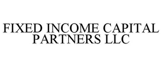 FIXED INCOME CAPITAL PARTNERS LLC