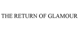 THE RETURN OF GLAMOUR