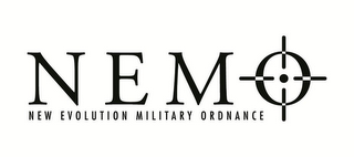 NEMO NEW EVOLUTION MILITARY ORDNANCE