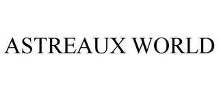 ASTREAUX WORLD