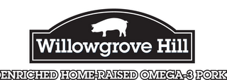 WILLOWGROVE HILL ENRICHED HOME-RAISED OMEGA-3 PORK