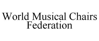 WORLD MUSICAL CHAIRS FEDERATION