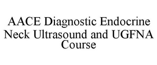 AACE DIAGNOSTIC ENDOCRINE NECK ULTRASOUND AND UGFNA COURSE