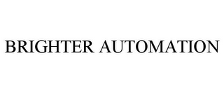 BRIGHTER AUTOMATION