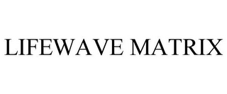 LIFEWAVE MATRIX
