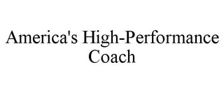 AMERICA'S HIGH-PERFORMANCE COACH