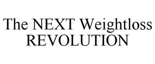 THE NEXT WEIGHTLOSS REVOLUTION