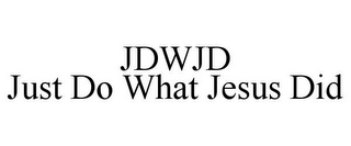 JDWJD JUST DO WHAT JESUS DID