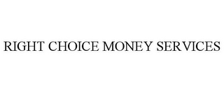 RIGHT CHOICE MONEY SERVICES