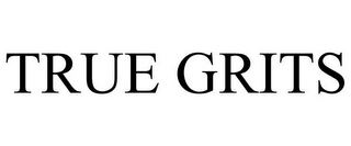 TRUE GRITS