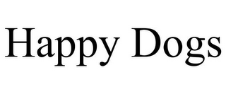 HAPPY DOGS