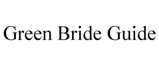 GREEN BRIDE GUIDE