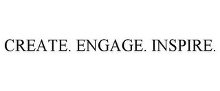 CREATE. ENGAGE. INSPIRE.