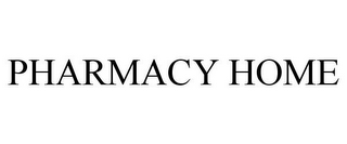 PHARMACY HOME