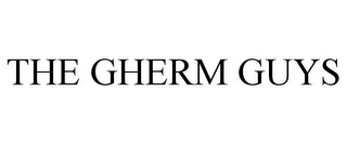 THE GHERM GUYS