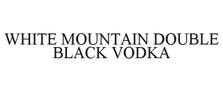 WHITE MOUNTAIN DOUBLE BLACK VODKA