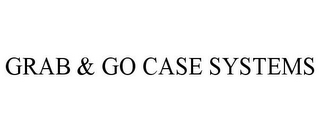 GRAB & GO CASE SYSTEMS