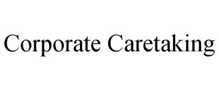 CORPORATE CARETAKING