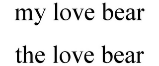 MY LOVE BEAR THE LOVE BEAR