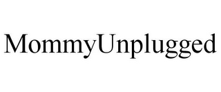 MOMMYUNPLUGGED