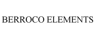 BERROCO ELEMENTS