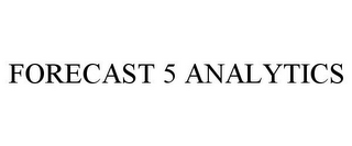 FORECAST 5 ANALYTICS