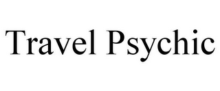 TRAVEL PSYCHIC