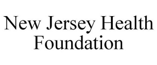 NEW JERSEY HEALTH FOUNDATION