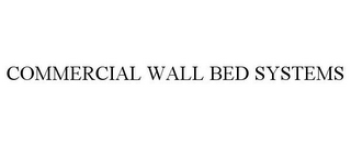 COMMERCIAL WALL BED SYSTEMS