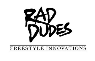 RAD DUDES FREESTYLE INNOVATIONS