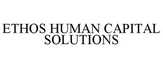 ETHOS HUMAN CAPITAL SOLUTIONS