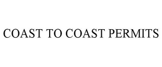 COAST TO COAST PERMITS