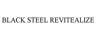 BLACK STEEL REVITEALIZE