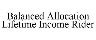 BALANCED ALLOCATION LIFETIME INCOME RIDER