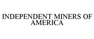INDEPENDENT MINERS OF AMERICA