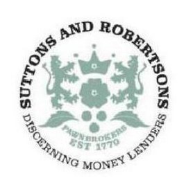 SUTTONS AND ROBERTSONS DISCERNING MONEY LENDERS PAWNBROKERS EST 1770