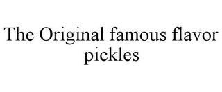 THE ORIGINAL FAMOUS FLAVOR PICKLES