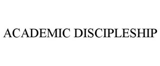 ACADEMIC DISCIPLESHIP