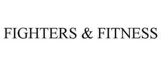 FIGHTERS & FITNESS