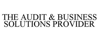 THE AUDIT & BUSINESS SOLUTIONS PROVIDER