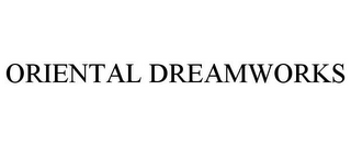 ORIENTAL DREAMWORKS
