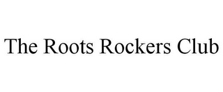 THE ROOTS ROCKERS CLUB